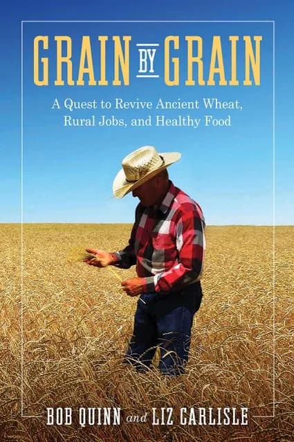 Grain by Grain — Bob Quinn's book on reviving ancient wheat, rural jobs, and healthy food